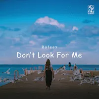 Rafeex — Don't Look For Me — обложка
