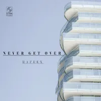 Rafeex — Never Get Over — обложка